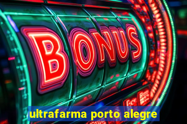 ultrafarma porto alegre